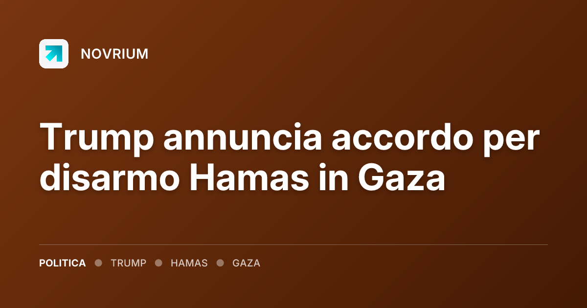 Trump annuncia accordo per disarmo Hamas in Gaza