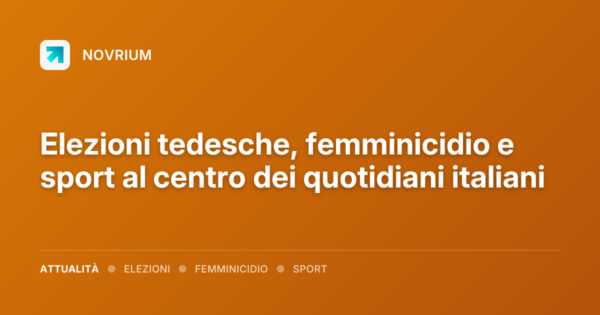 Elezioni tedesche, femminicidio e sport al centro dei quotidiani italiani