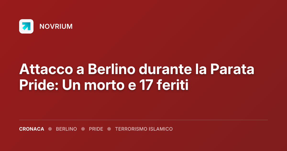 Attacco a Berlino durante la Parata Pride: Un morto e 17 feriti