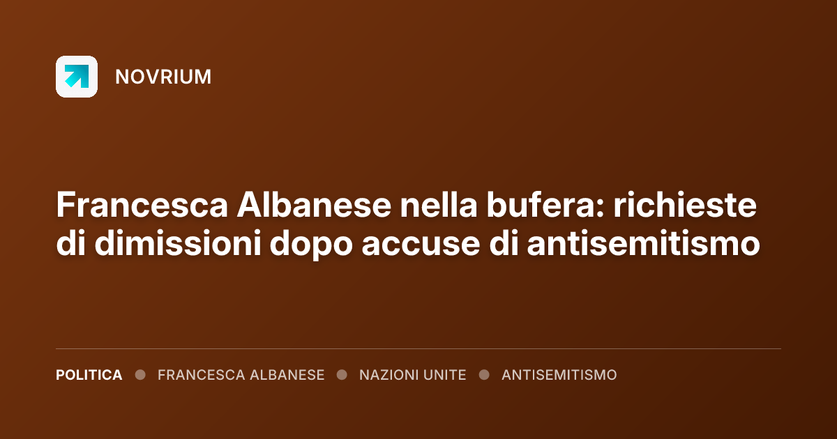 Francesca Albanese nella bufera: richieste di dimissioni dopo accuse di antisemitismo