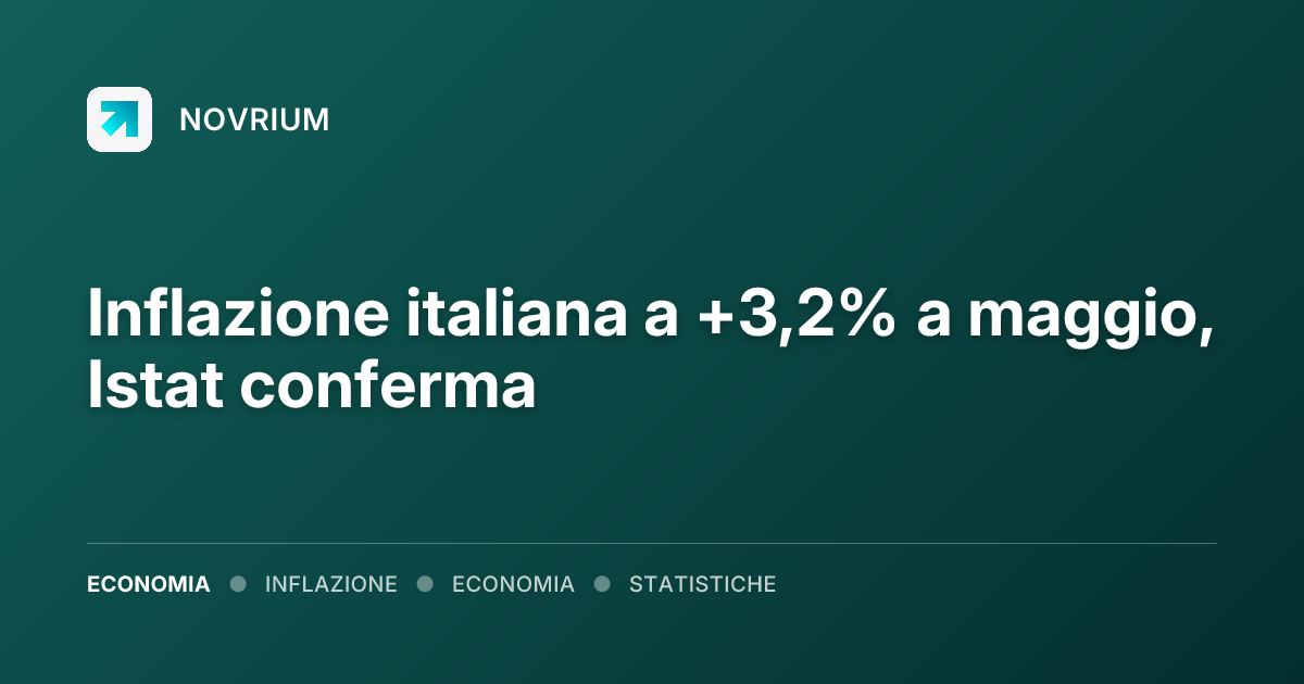 Inflazione italiana a +3,2% a maggio, Istat conferma