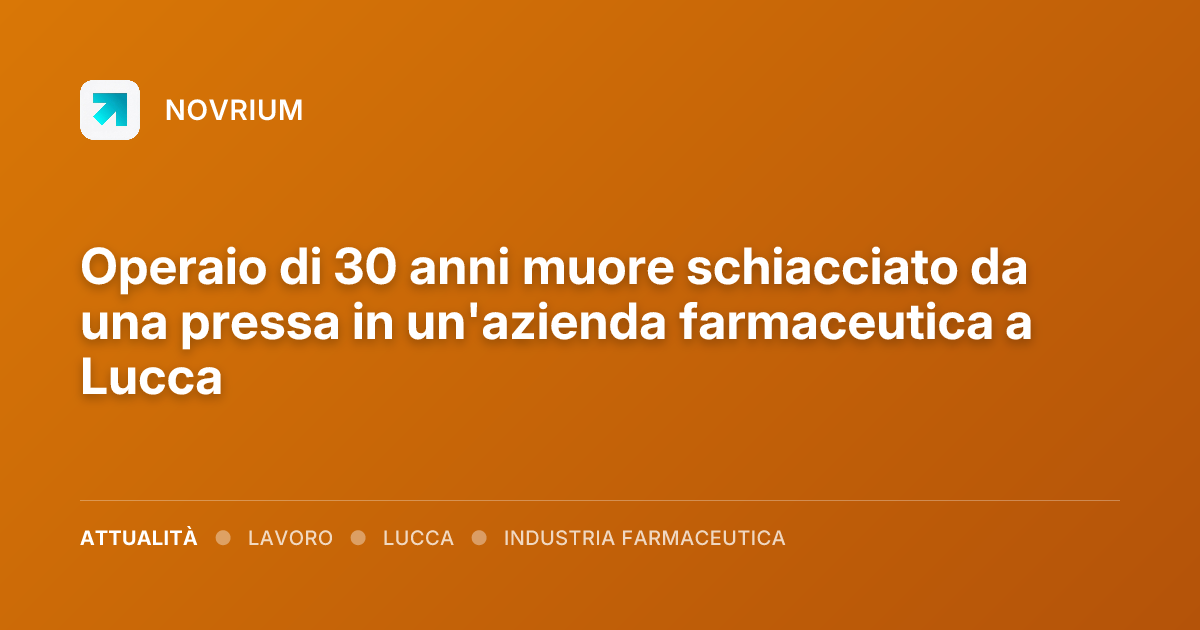 Operaio di 30 anni muore schiacciato da una pressa in un'azienda farmaceutica a Lucca