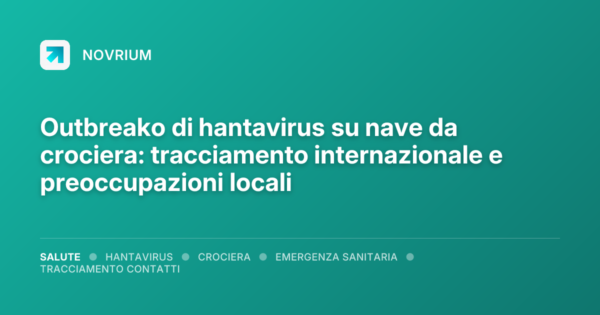 Outbreako di hantavirus su nave da crociera: tracciamento internazionale e preoccupazioni locali