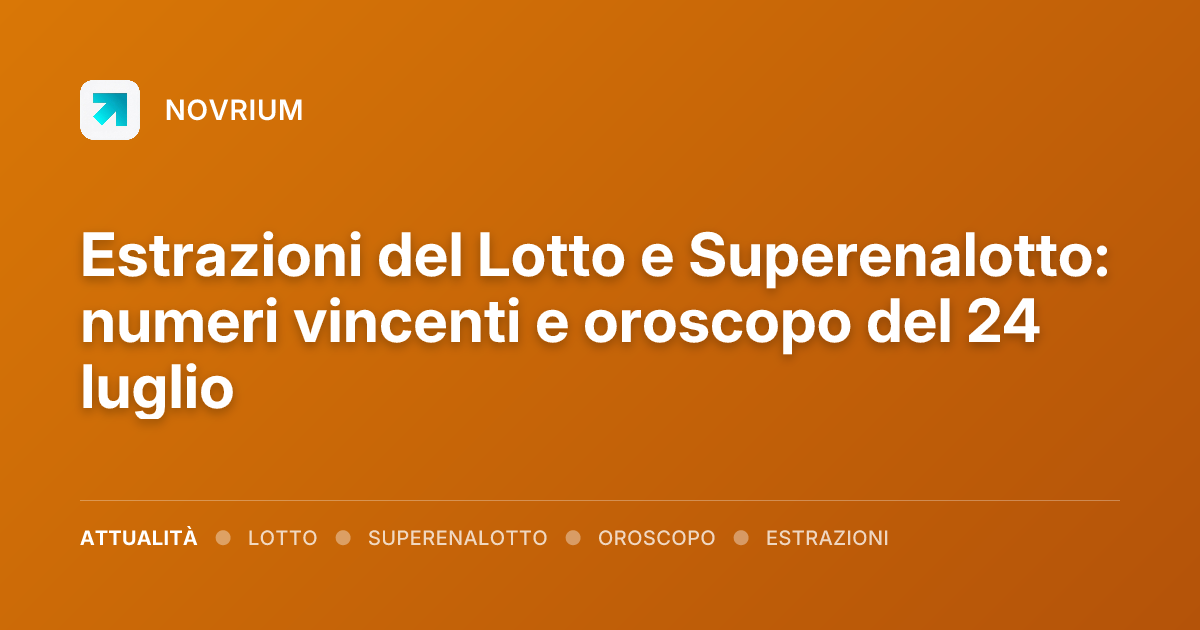 Estrazioni del Lotto e Superenalotto: numeri vincenti e oroscopo del 24 luglio