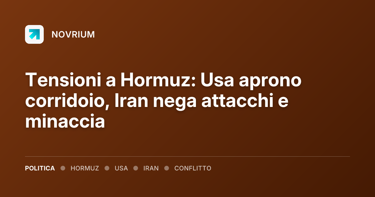 Tensioni a Hormuz: Usa aprono corridoio, Iran nega attacchi e minaccia