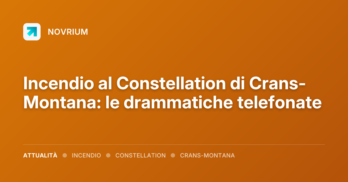Incendio al Constellation di Crans-Montana: le drammatiche telefonate