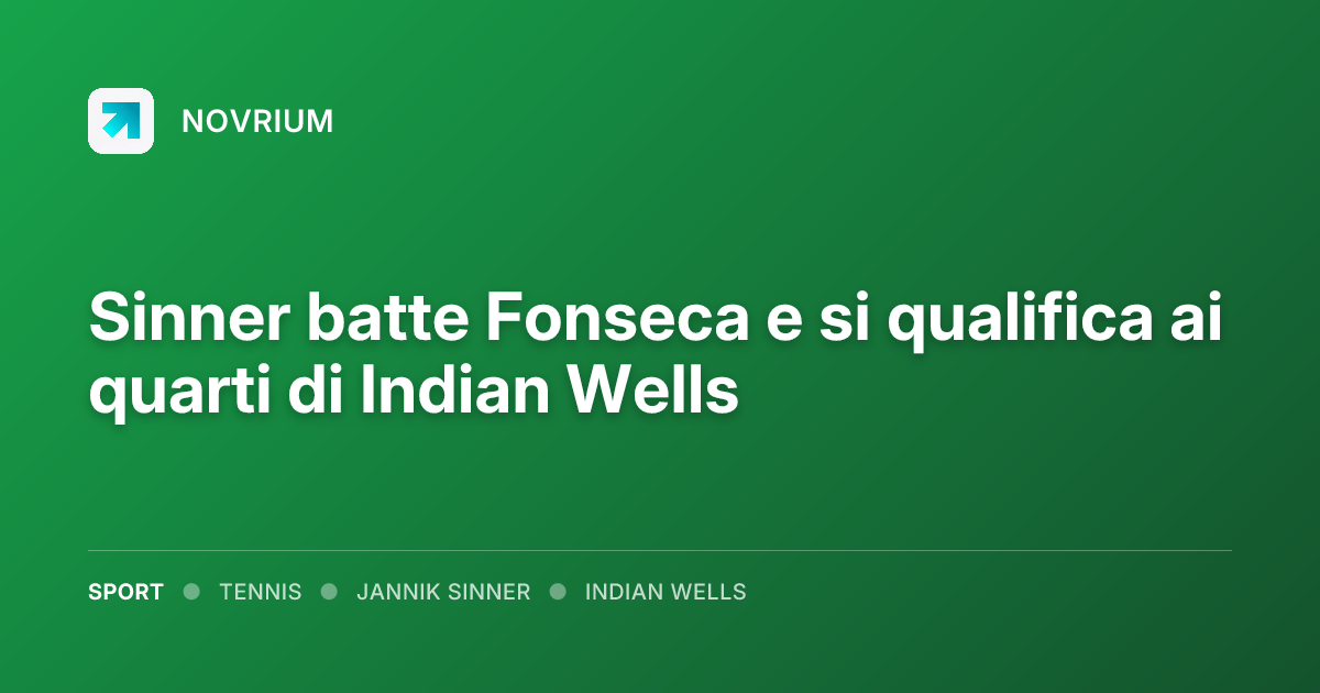 Sinner batte Fonseca e si qualifica ai quarti di Indian Wells