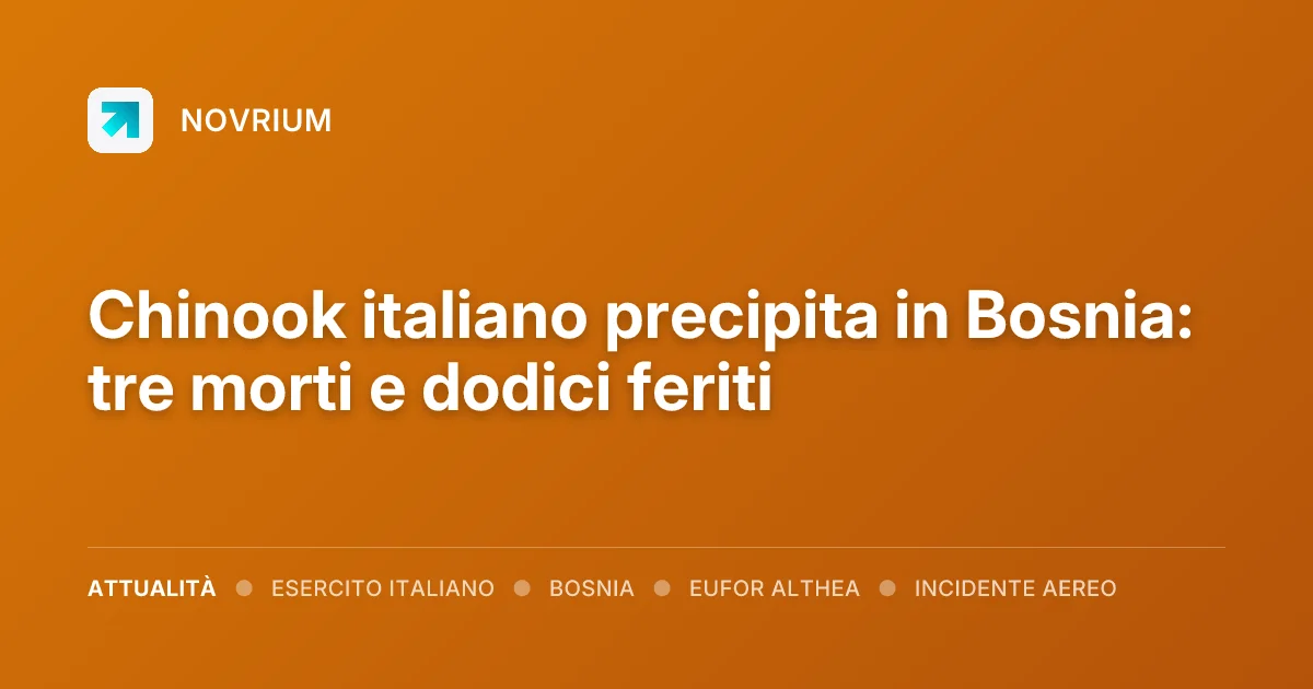 Chinook italiano precipita in Bosnia: tre morti e dodici feriti