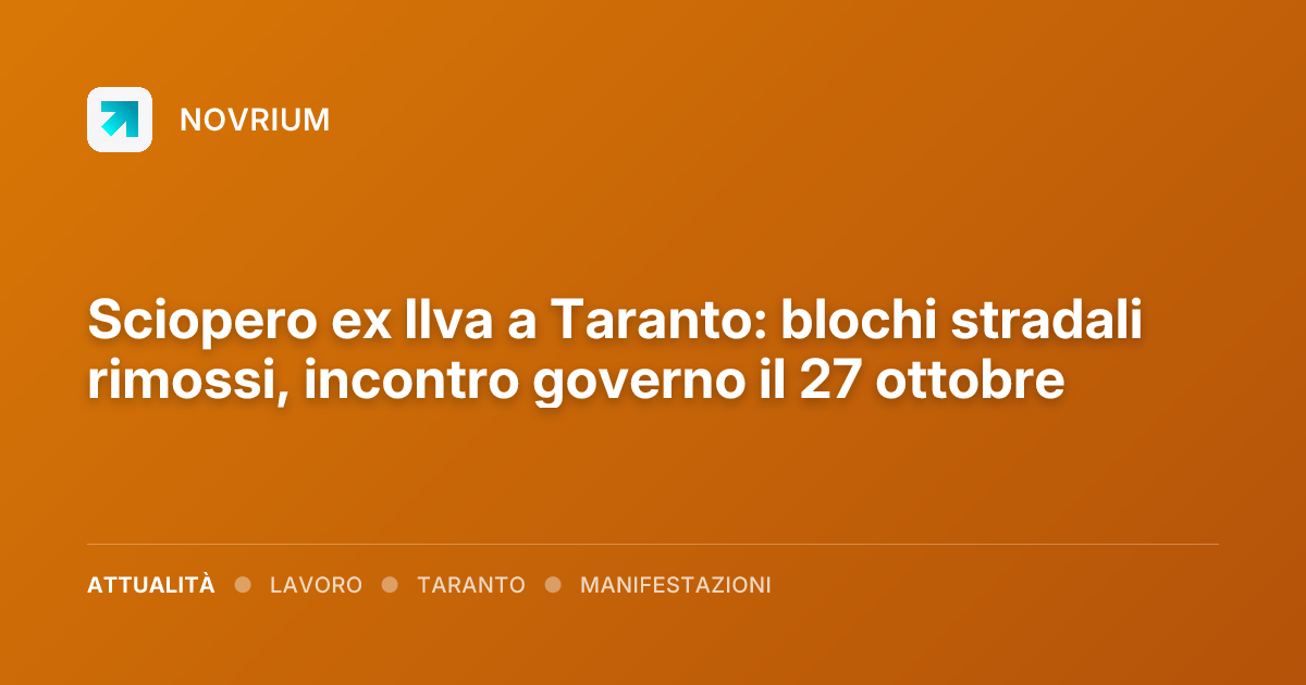 Sciopero ex Ilva a Taranto: blochi stradali rimossi, incontro governo il 27 ottobre
