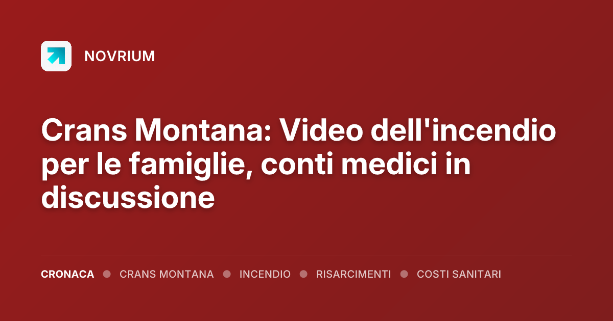 Crans Montana: Video dell'incendio per le famiglie, conti medici in discussione