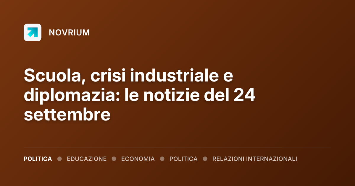 Scuola, crisi industriale e diplomazia: le notizie del 24 settembre