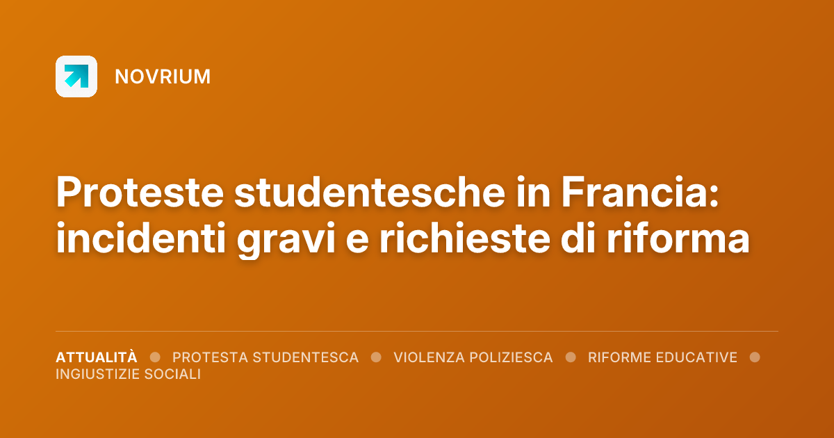 Proteste studentesche in Francia: incidenti gravi e richieste di riforma