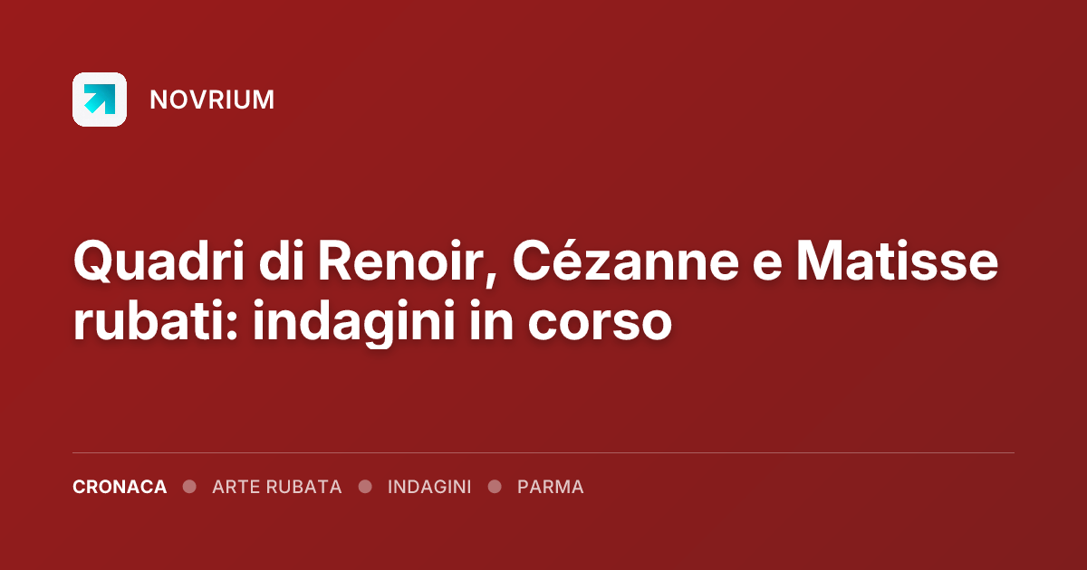 Quadri di Renoir, Cézanne e Matisse rubati: indagini in corso
