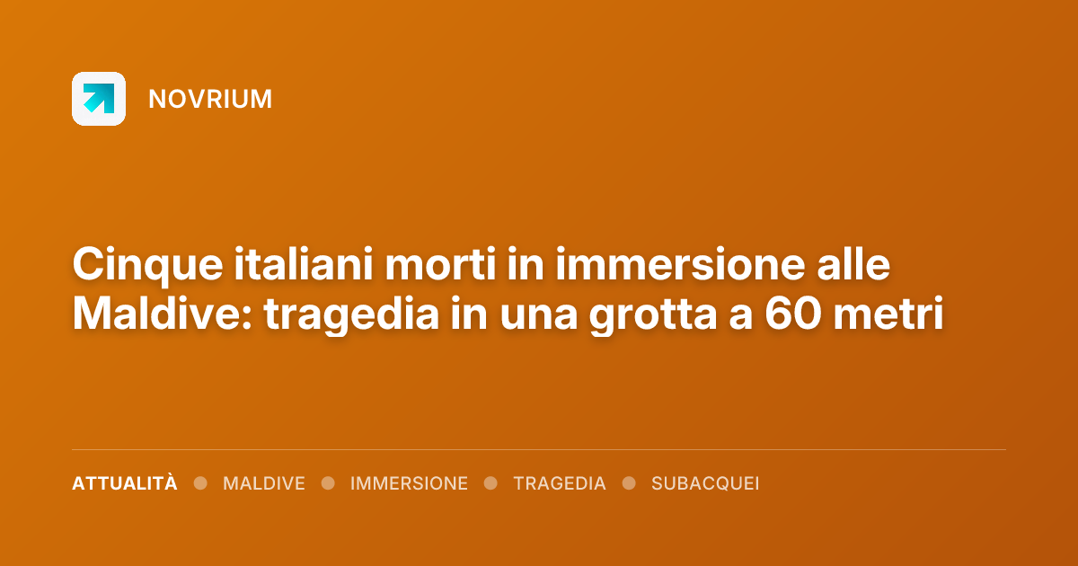 Cinque italiani morti in immersione alle Maldive: tragedia in una grotta a 60 metri