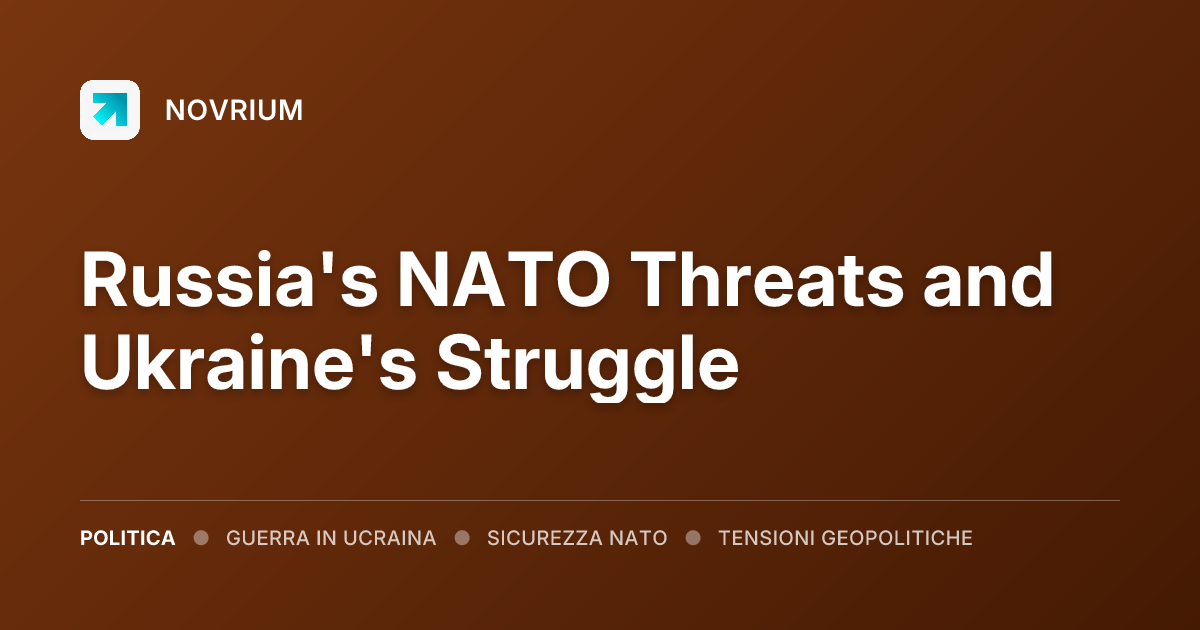 Russia's NATO Threats and Ukraine's Struggle