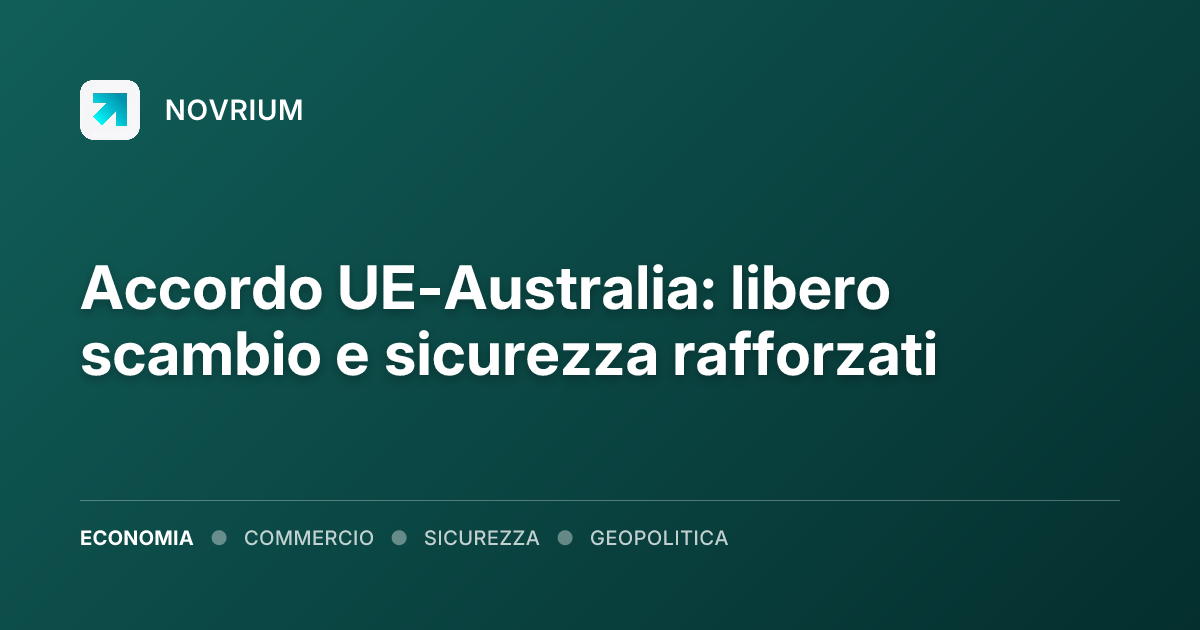 Accordo UE-Australia: libero scambio e sicurezza rafforzati