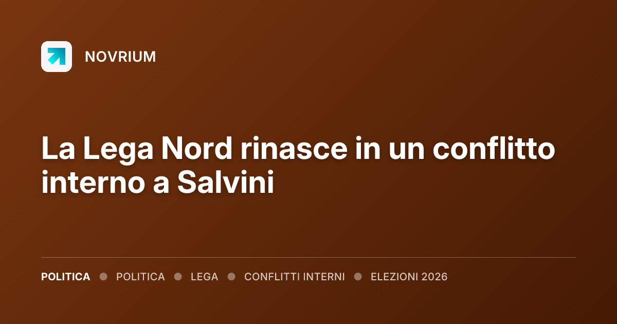 La Lega Nord rinasce in un conflitto interno a Salvini