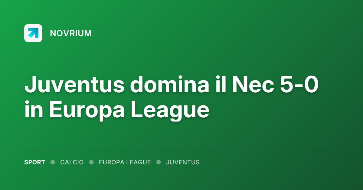 Juventus domina il Nec 5-0 in Europa League