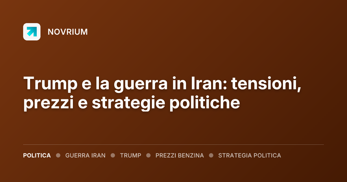 Trump e la guerra in Iran: tensioni, prezzi e strategie politiche