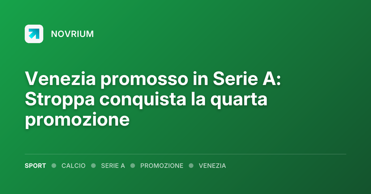 Venezia promosso in Serie A: Stroppa conquista la quarta promozione