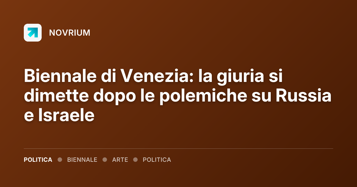 Biennale di Venezia: la giuria si dimette dopo le polemiche su Russia e Israele