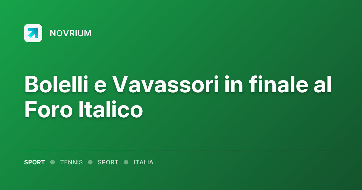 Bolelli e Vavassori in finale al Foro Italico
