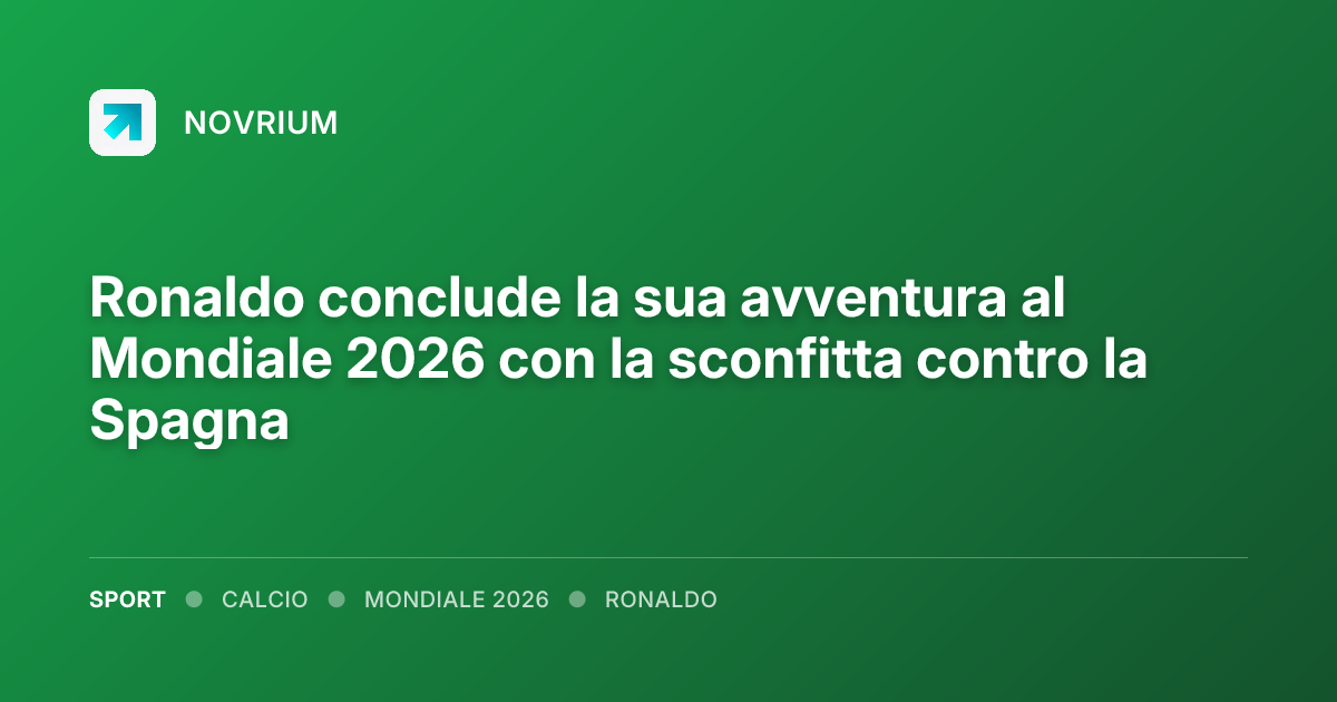 Ronaldo conclude la sua avventura al Mondiale 2026 con la sconfitta contro la Spagna