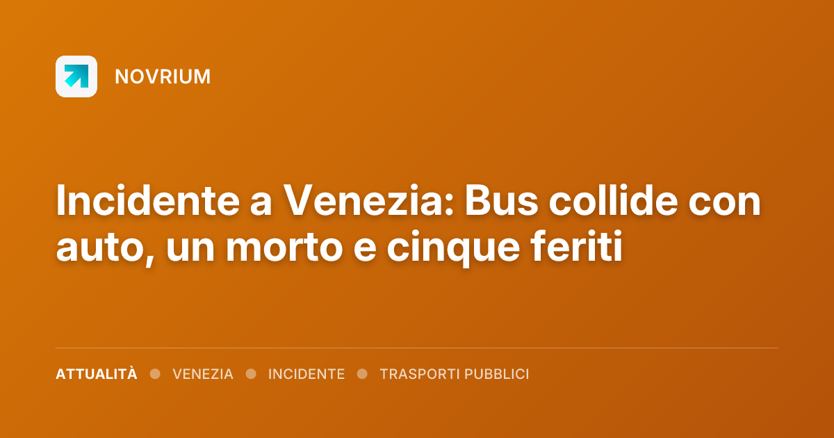 Incidente a Venezia: Bus collide con auto, un morto e cinque feriti