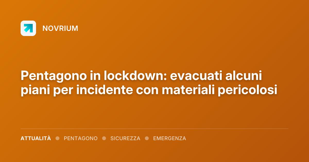 Pentagono in lockdown: evacuati alcuni piani per incidente con materiali pericolosi