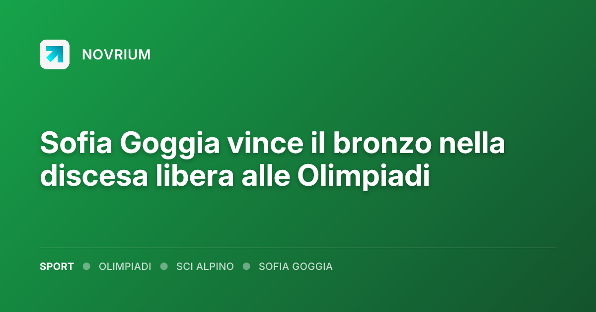 Sofia Goggia vince il bronzo nella discesa libera alle Olimpiadi