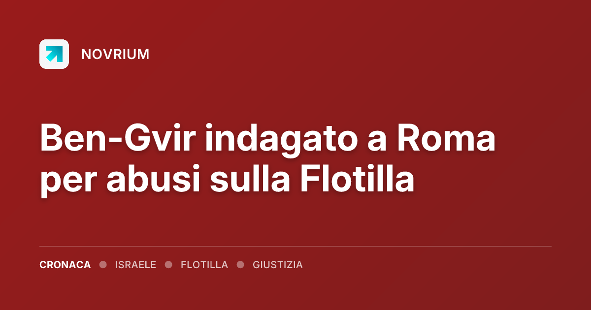 Ben-Gvir indagato a Roma per abusi sulla Flotilla