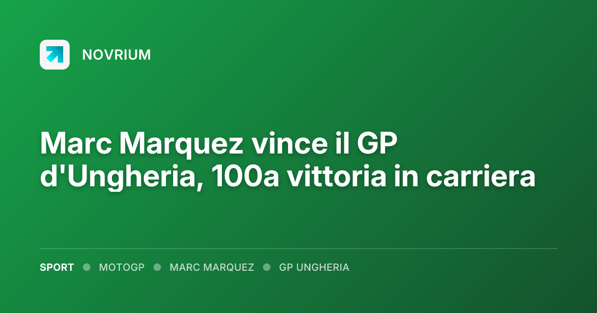 Marc Marquez vince il GP d'Ungheria, 100a vittoria in carriera