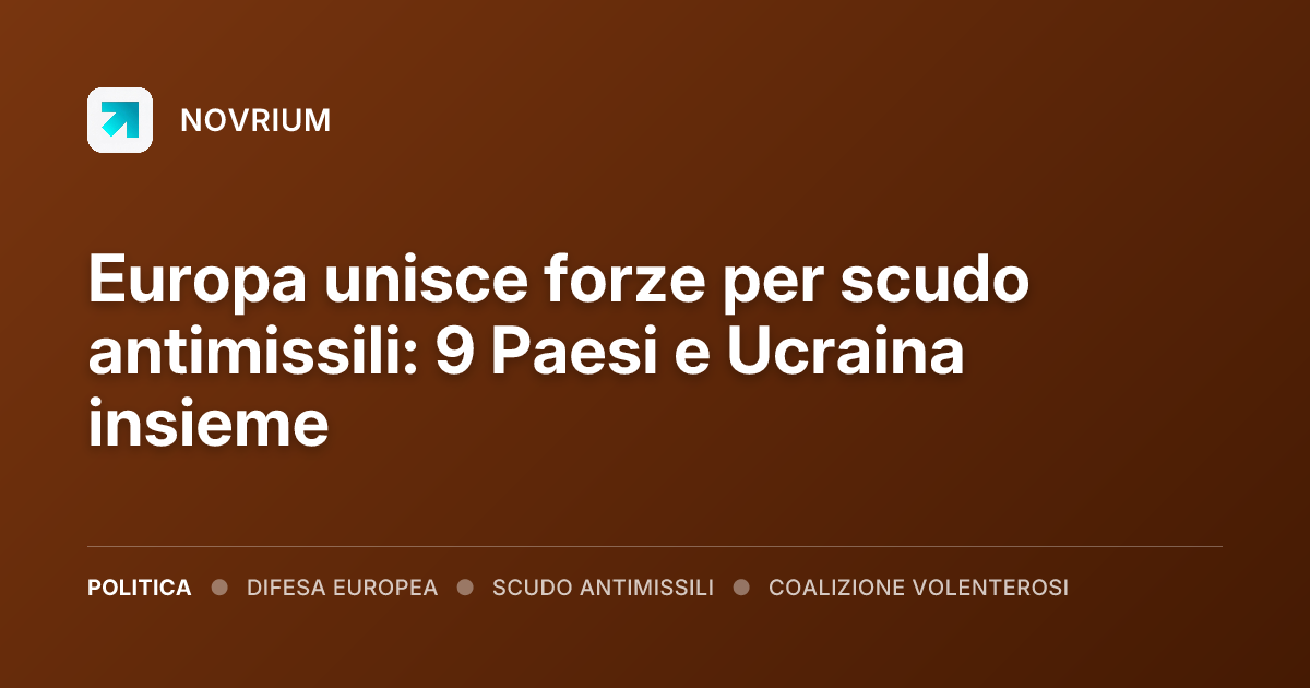 Europa unisce forze per scudo antimissili: 9 Paesi e Ucraina insieme