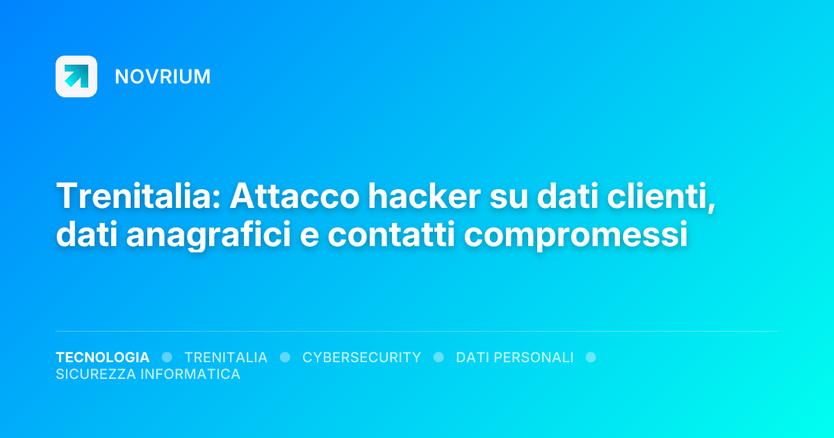 Trenitalia: Attacco hacker su dati clienti, dati anagrafici e contatti compromessi