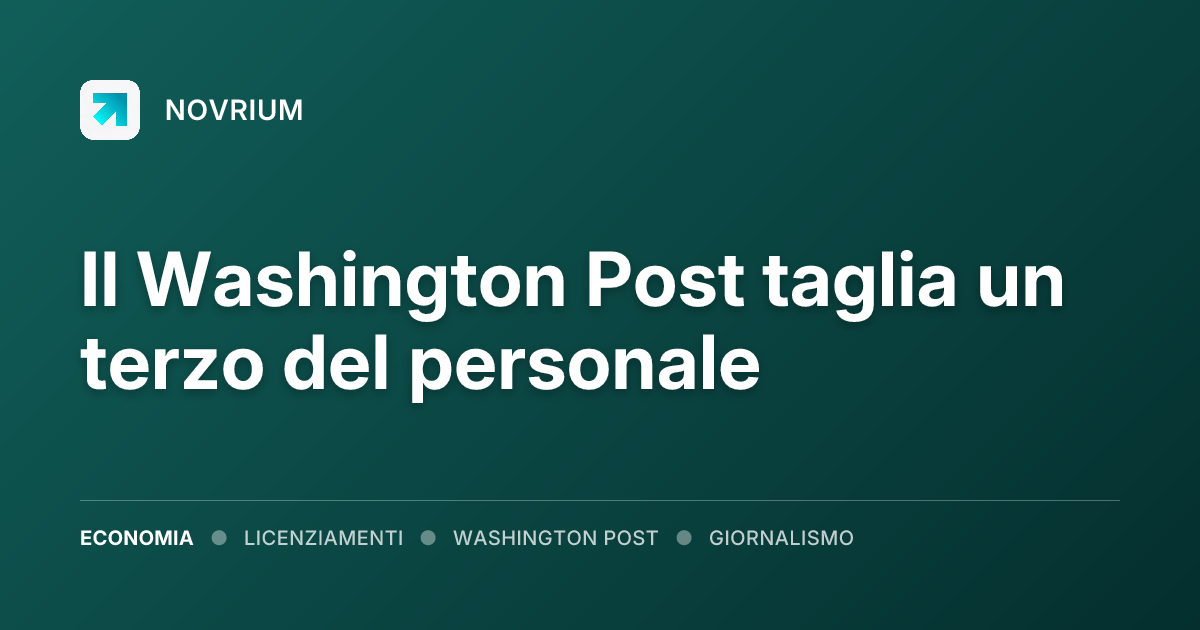 Il Washington Post taglia un terzo del personale