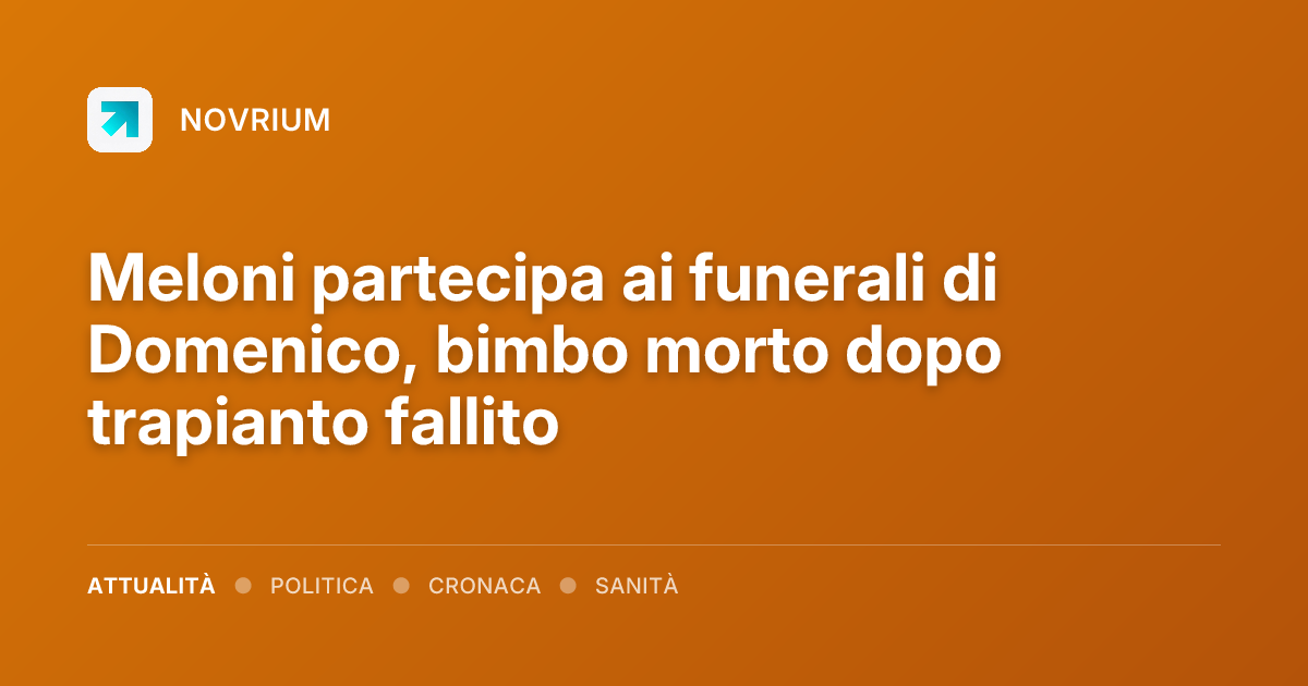 Meloni partecipa ai funerali di Domenico, bimbo morto dopo trapianto fallito