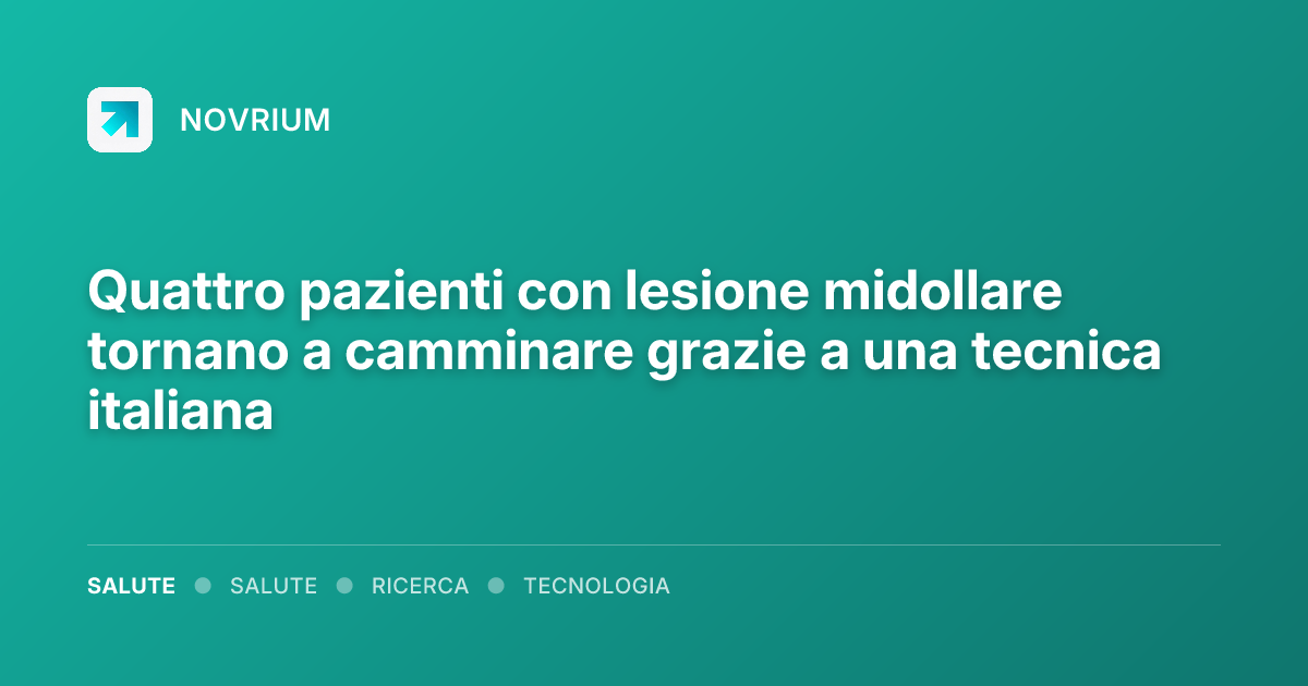 Quattro pazienti con lesione midollare tornano a camminare grazie a una tecnica italiana