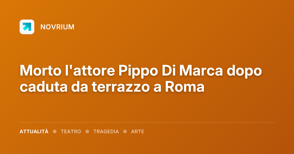 Morto l'attore Pippo Di Marca dopo caduta da terrazzo a Roma