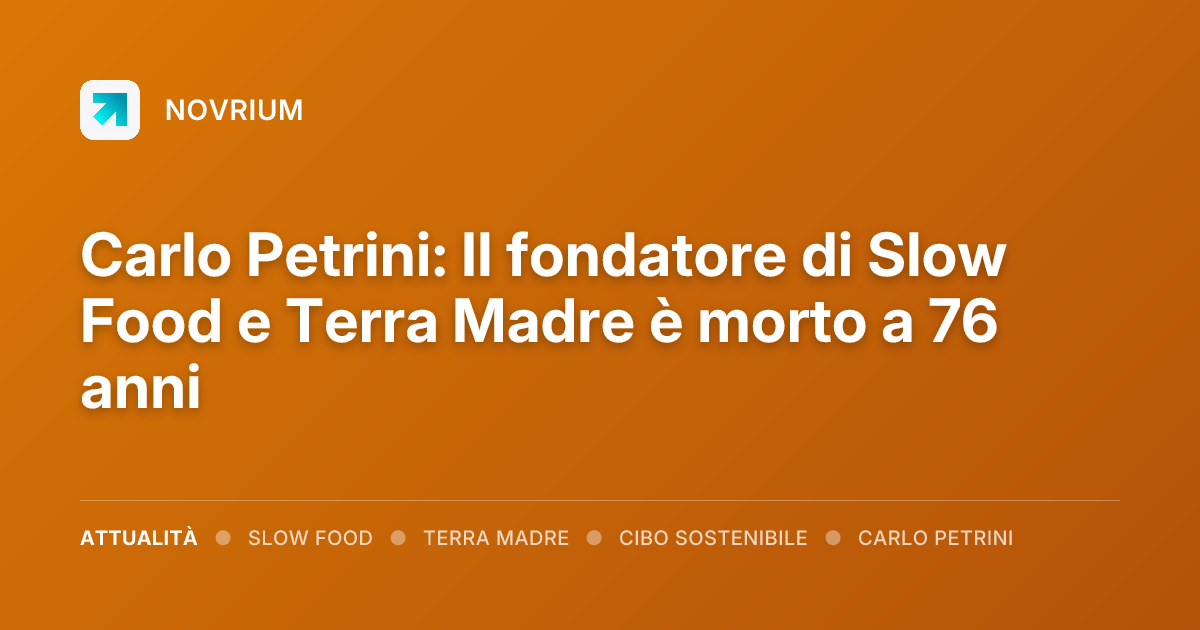 Carlo Petrini: Il fondatore di Slow Food e Terra Madre è morto a 76 anni
