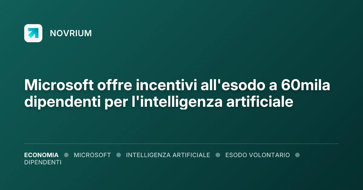 Microsoft offre incentivi all'esodo a 60mila dipendenti per l'intelligenza artificiale