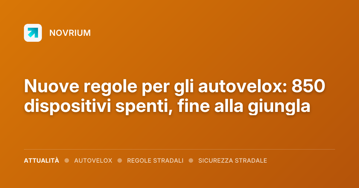 Nuove regole per gli autovelox: 850 dispositivi spenti, fine alla giungla