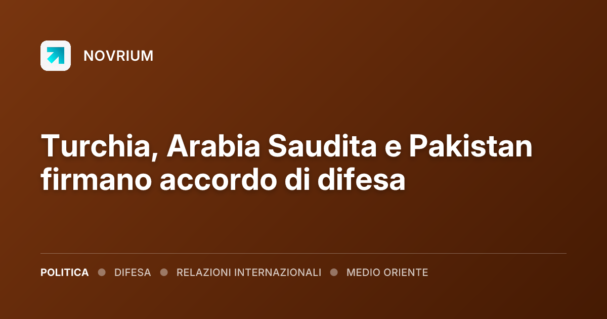 Turchia, Arabia Saudita e Pakistan firmano accordo di difesa