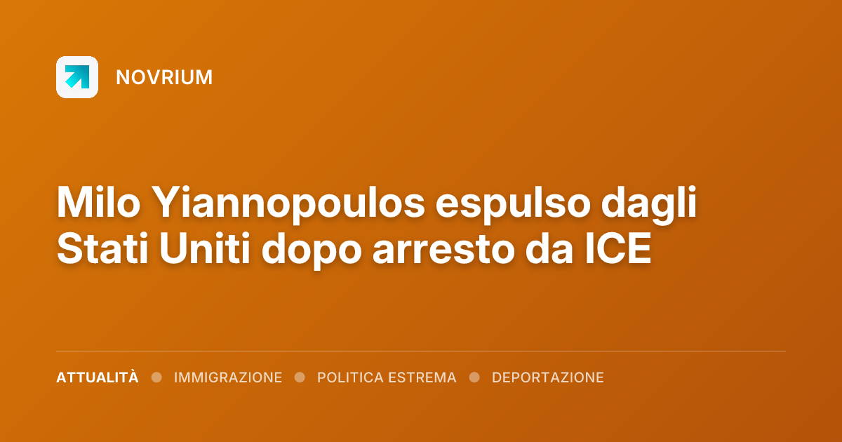 Milo Yiannopoulos espulso dagli Stati Uniti dopo arresto da ICE