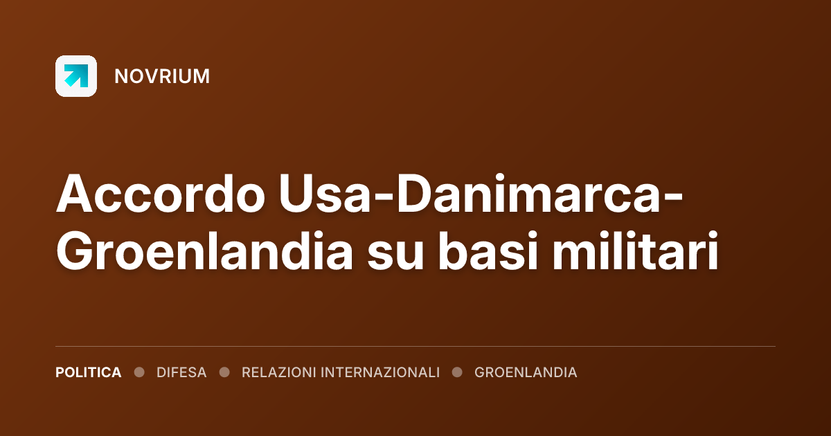 Accordo Usa-Danimarca-Groenlandia su basi militari