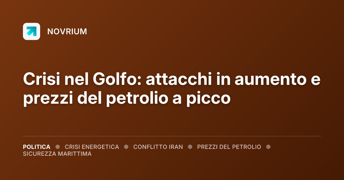 Crisi nel Golfo: attacchi in aumento e prezzi del petrolio a picco