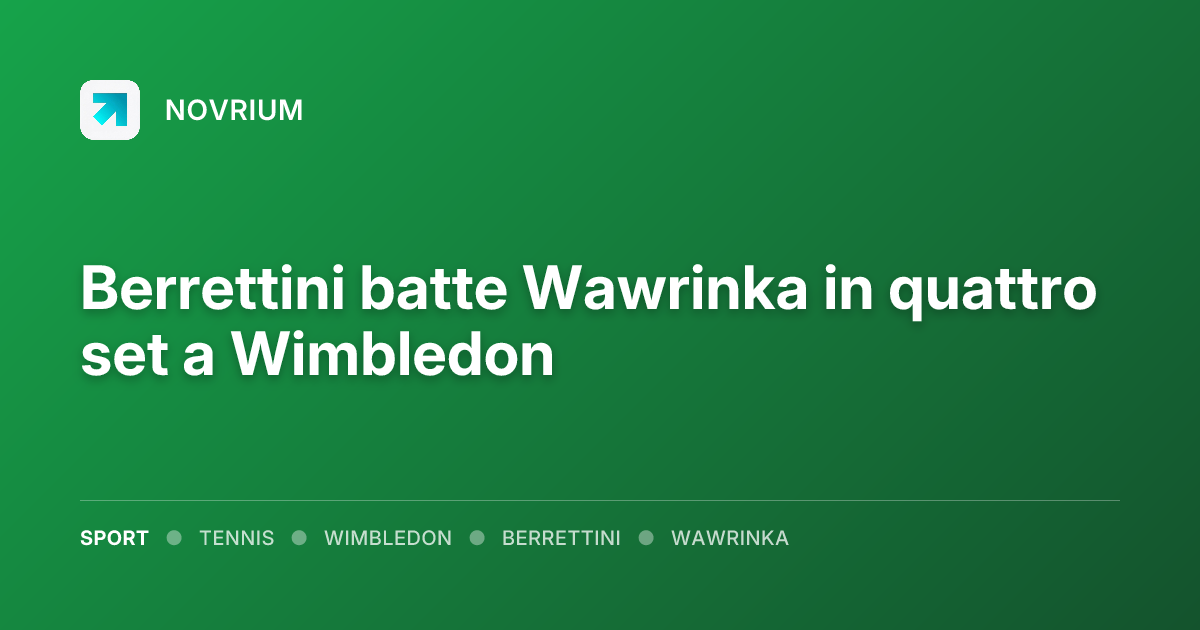 Berrettini batte Wawrinka in quattro set a Wimbledon