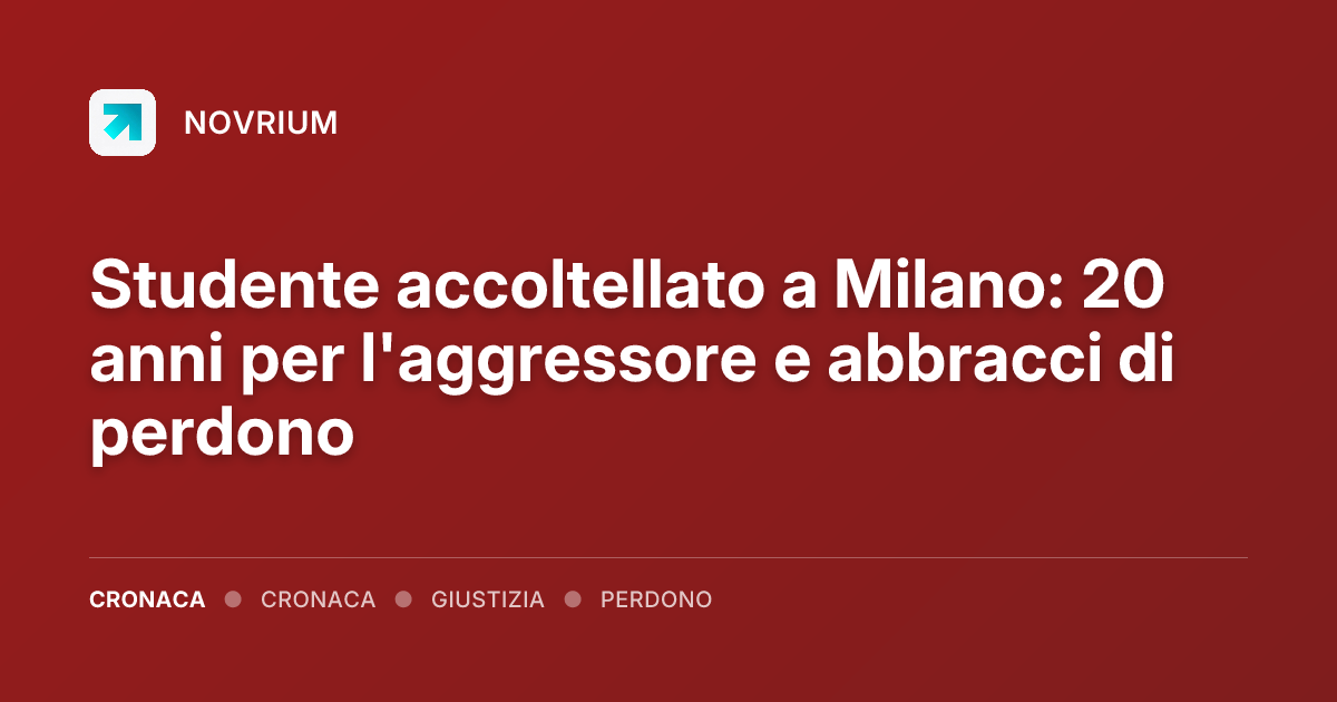 Studente accoltellato a Milano: 20 anni per l'aggressore e abbracci di perdono