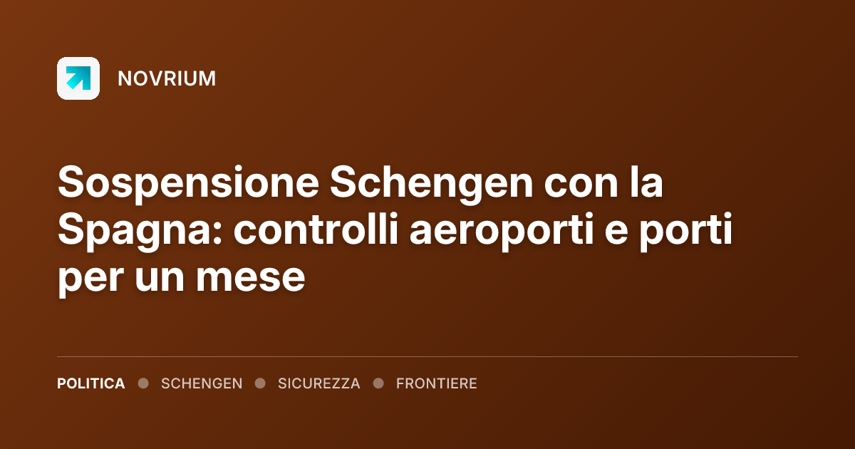 Sospensione Schengen con la Spagna: controlli aeroporti e porti per un mese