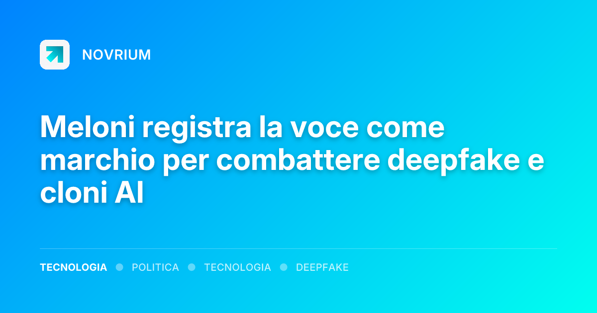 Meloni registra la voce come marchio per combattere deepfake e cloni AI