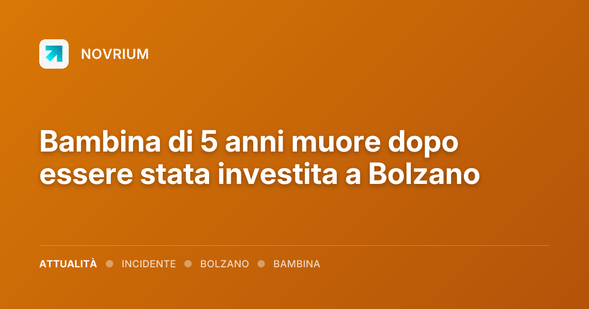 Bambina di 5 anni muore dopo essere stata investita a Bolzano